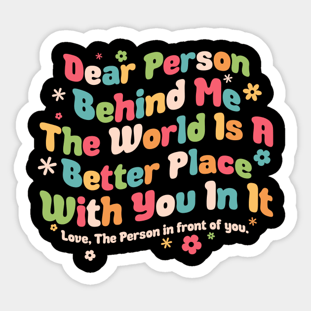 Dear person behind me you are amazing beautiful and enough Sticker by Rosiengo